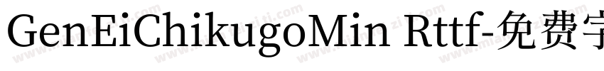 GenEiChikugoMin Rttf字体转换
